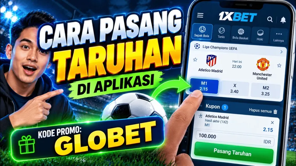 Cara pasang taruhan di 1xBet dengan mudah dan cepat lewat APK resmi